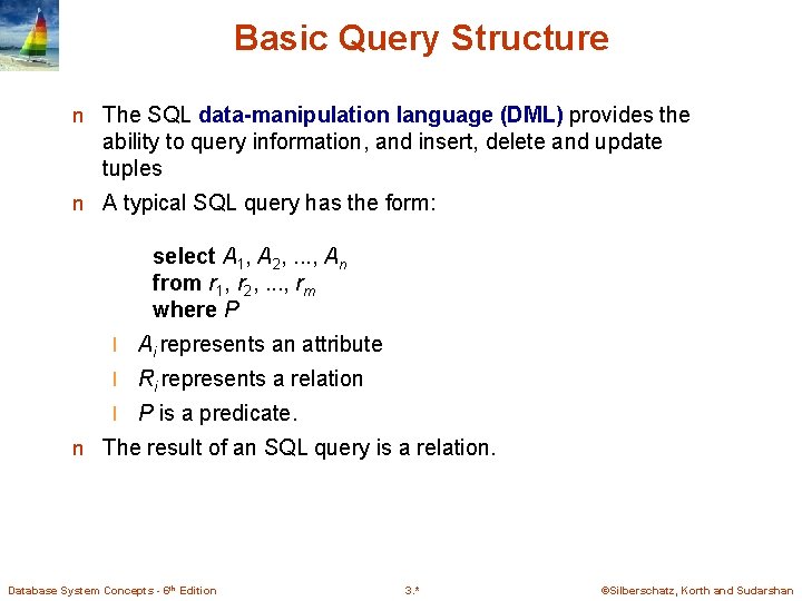 Basic Query Structure n The SQL data-manipulation language (DML) provides the ability to query Basic Query Structure n The SQL data-manipulation language (DML) provides the ability to query