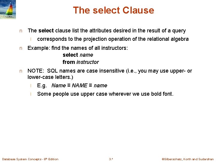 The select Clause n The select clause list the attributes desired in the result The select Clause n The select clause list the attributes desired in the result