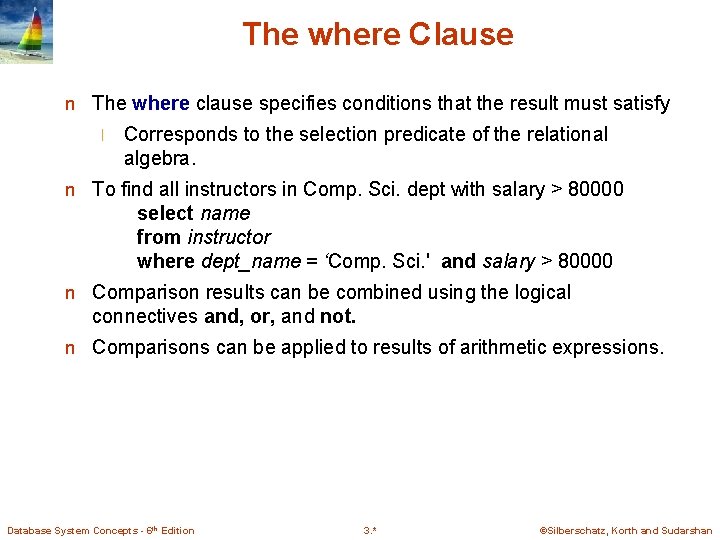 The where Clause n The where clause specifies conditions that the result must satisfy The where Clause n The where clause specifies conditions that the result must satisfy