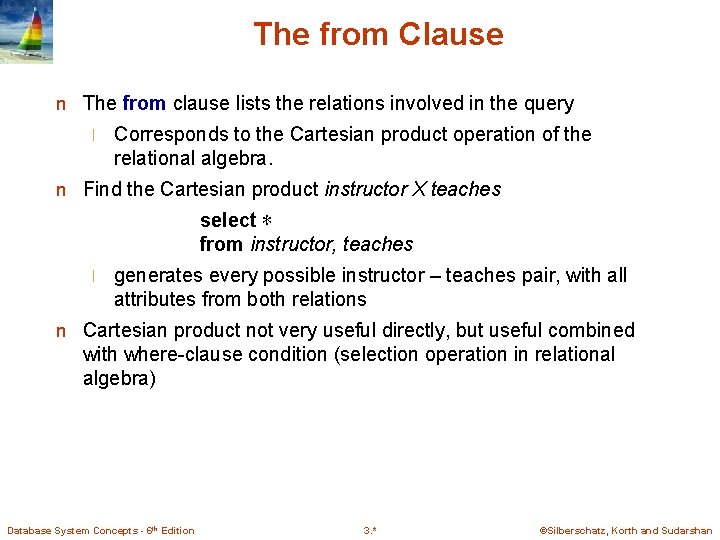 The from Clause n The from clause lists the relations involved in the query The from Clause n The from clause lists the relations involved in the query