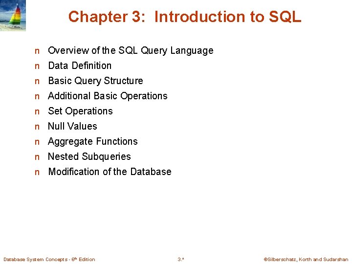 Chapter 3: Introduction to SQL n Overview of the SQL Query Language n Data Chapter 3: Introduction to SQL n Overview of the SQL Query Language n Data