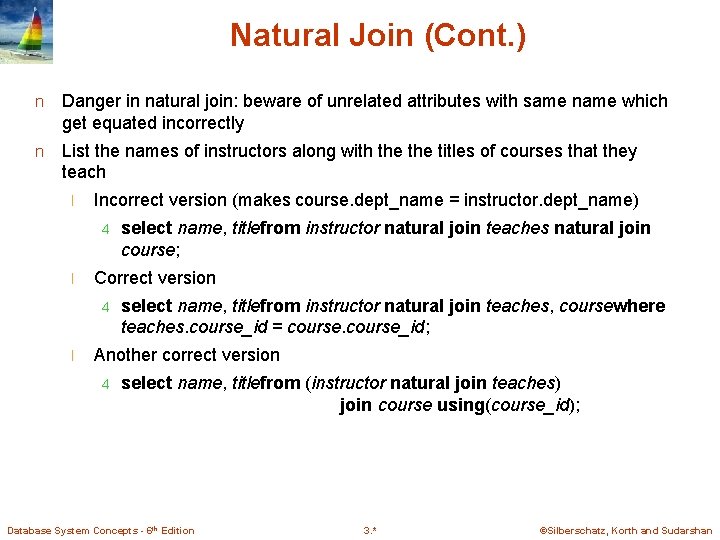 Natural Join (Cont. ) n Danger in natural join: beware of unrelated attributes with Natural Join (Cont. ) n Danger in natural join: beware of unrelated attributes with