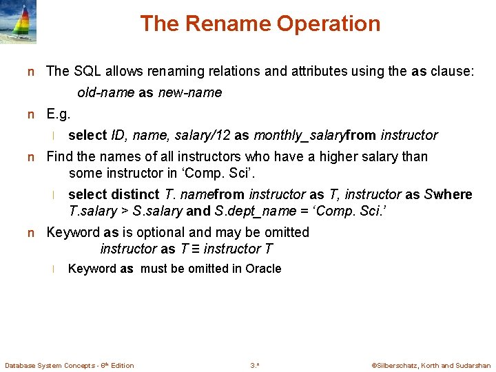 The Rename Operation n The SQL allows renaming relations and attributes using the as The Rename Operation n The SQL allows renaming relations and attributes using the as