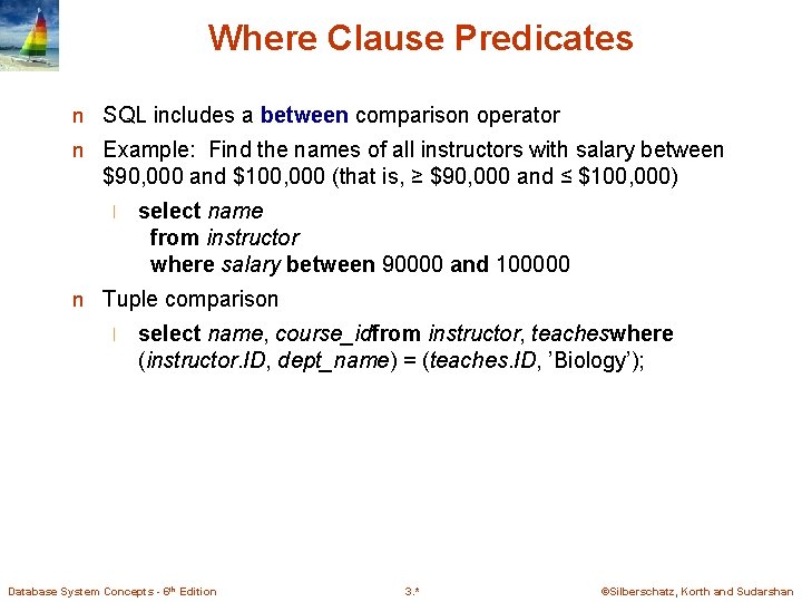 Where Clause Predicates n SQL includes a between comparison operator n Example: Find the Where Clause Predicates n SQL includes a between comparison operator n Example: Find the