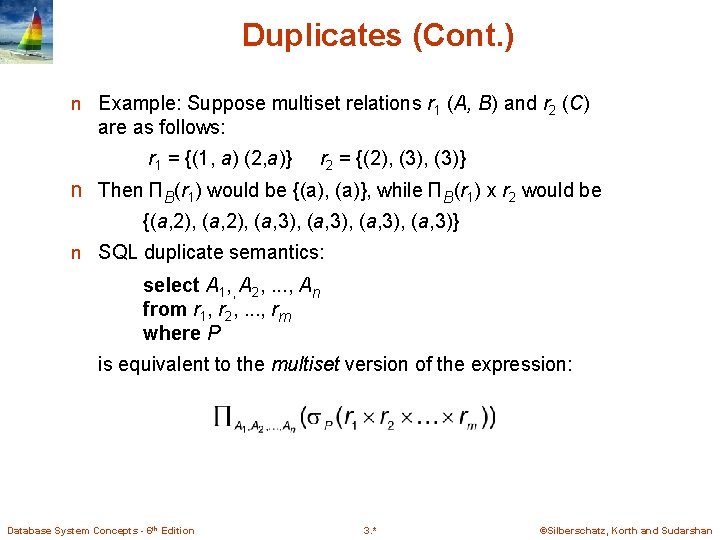 Duplicates (Cont. ) n Example: Suppose multiset relations r 1 (A, B) and r Duplicates (Cont. ) n Example: Suppose multiset relations r 1 (A, B) and r