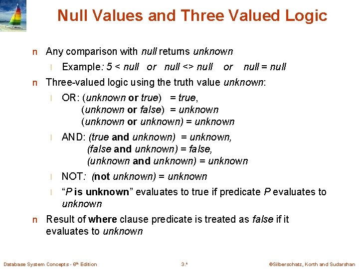 Null Values and Three Valued Logic n Any comparison with null returns unknown l Null Values and Three Valued Logic n Any comparison with null returns unknown l