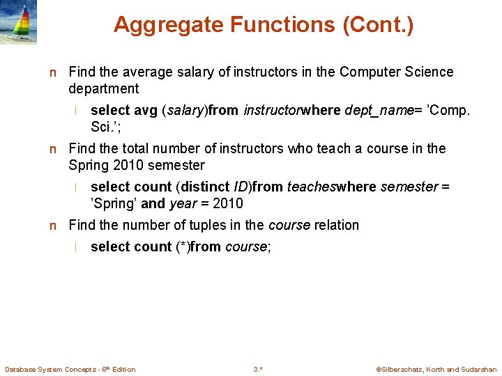 Aggregate Functions (Cont. ) n Find the average salary of instructors in the Computer Aggregate Functions (Cont. ) n Find the average salary of instructors in the Computer