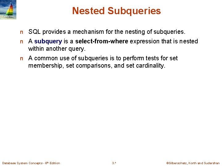 Nested Subqueries n SQL provides a mechanism for the nesting of subqueries. n A Nested Subqueries n SQL provides a mechanism for the nesting of subqueries. n A