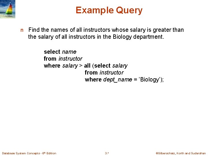 Example Query n Find the names of all instructors whose salary is greater than Example Query n Find the names of all instructors whose salary is greater than