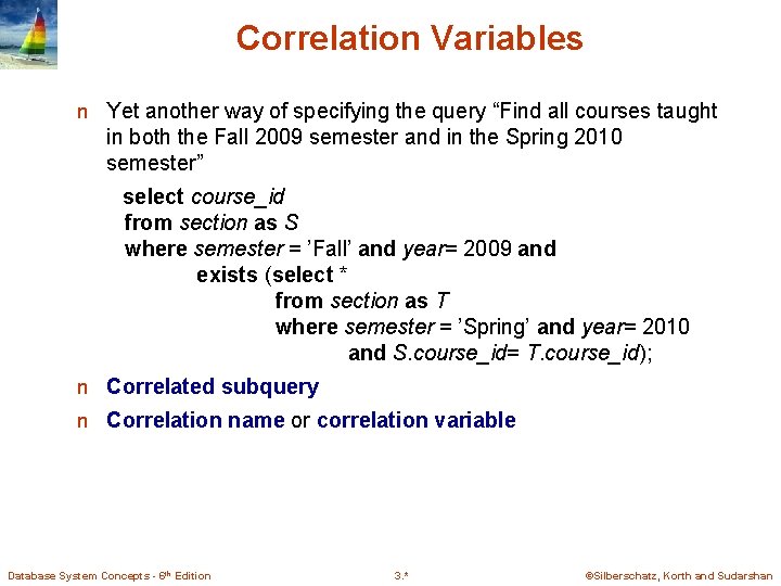 Correlation Variables n Yet another way of specifying the query “Find all courses taught Correlation Variables n Yet another way of specifying the query “Find all courses taught