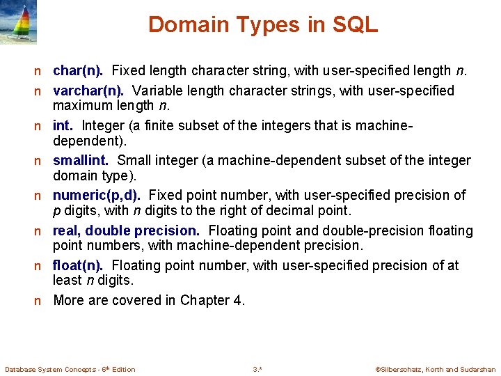 Domain Types in SQL n char(n). Fixed length character string, with user-specified length n. Domain Types in SQL n char(n). Fixed length character string, with user-specified length n.