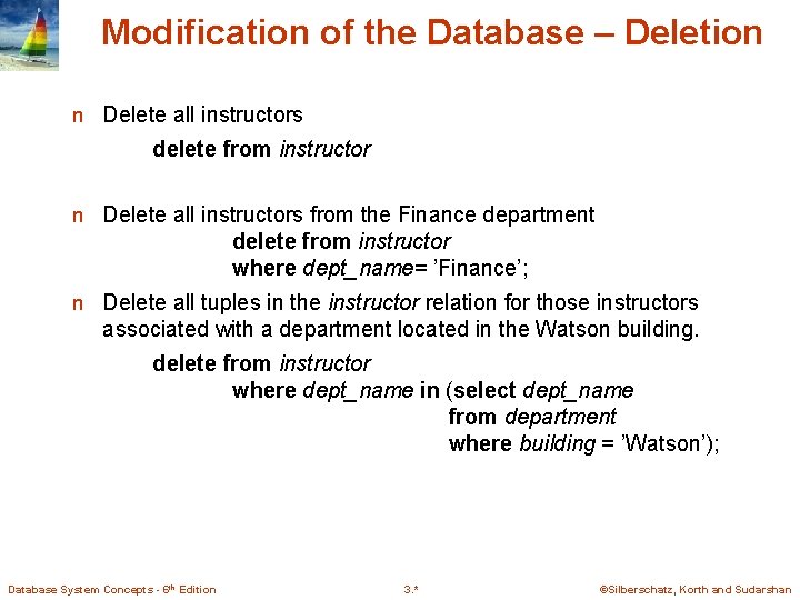 Modification of the Database – Deletion n Delete all instructors delete from instructor n Modification of the Database – Deletion n Delete all instructors delete from instructor n