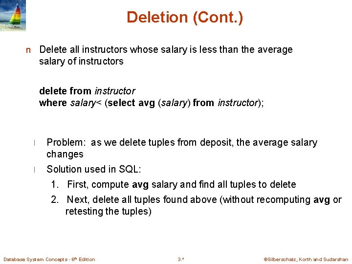 Deletion (Cont. ) n Delete all instructors whose salary is less than the average Deletion (Cont. ) n Delete all instructors whose salary is less than the average