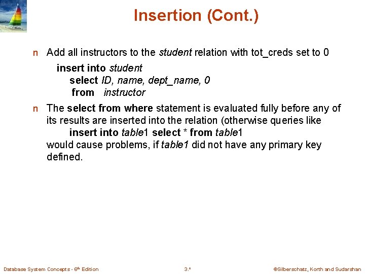 Insertion (Cont. ) n Add all instructors to the student relation with tot_creds set Insertion (Cont. ) n Add all instructors to the student relation with tot_creds set