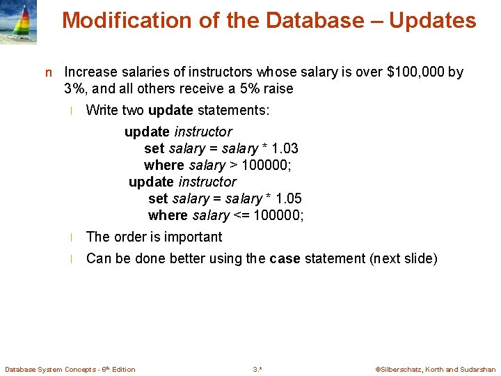 Modification of the Database – Updates n Increase salaries of instructors whose salary is Modification of the Database – Updates n Increase salaries of instructors whose salary is