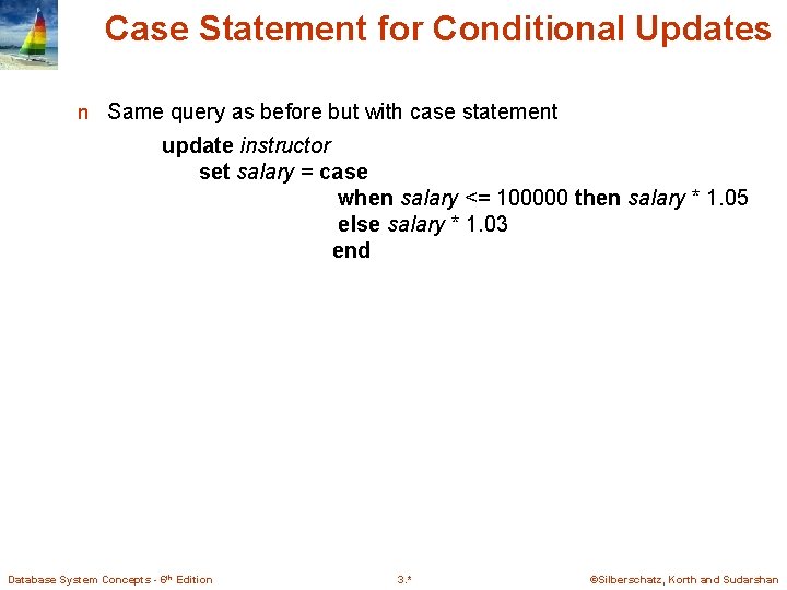 Case Statement for Conditional Updates n Same query as before but with case statement Case Statement for Conditional Updates n Same query as before but with case statement