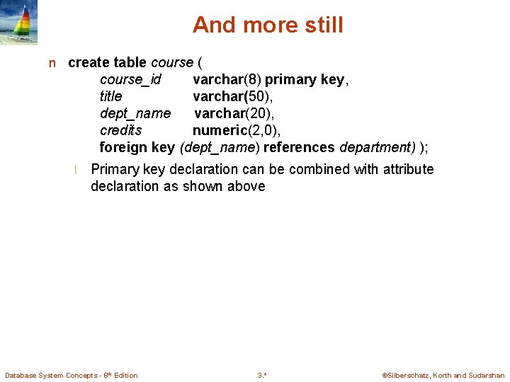 And more still n create table course ( course_id varchar(8) primary key, title varchar(50), And more still n create table course ( course_id varchar(8) primary key, title varchar(50),