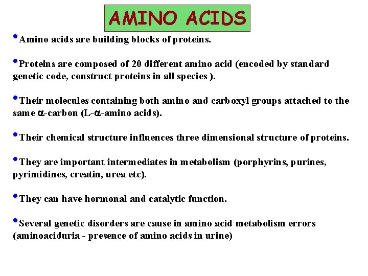 AMINO ACIDS • Amino acids are building blocks of proteins. • Proteins are composed