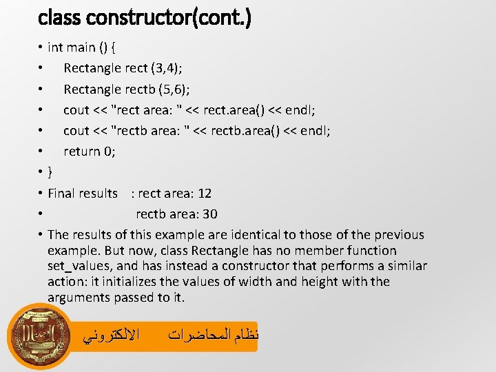 class constructor(cont. ) • int main () { • Rectangle rect (3, 4); •