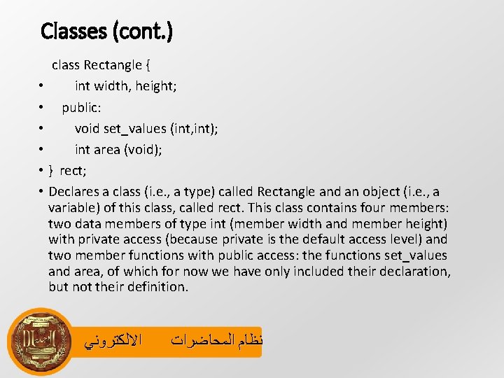 Classes (cont. ) class Rectangle { • int width, height; • public: • void