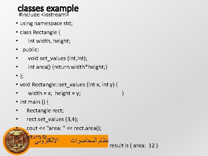 classes example #include <iostream> • using namespace std; • class Rectangle { • int