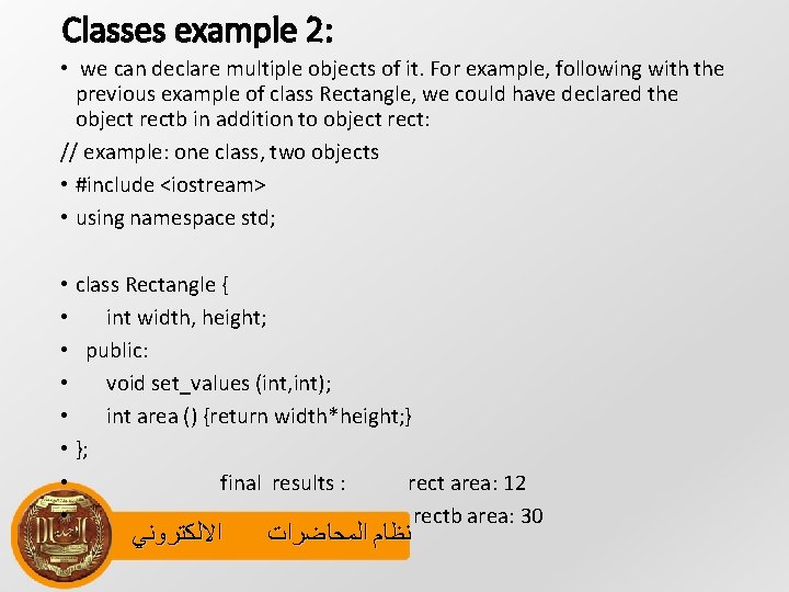 Classes example 2: • we can declare multiple objects of it. For example, following