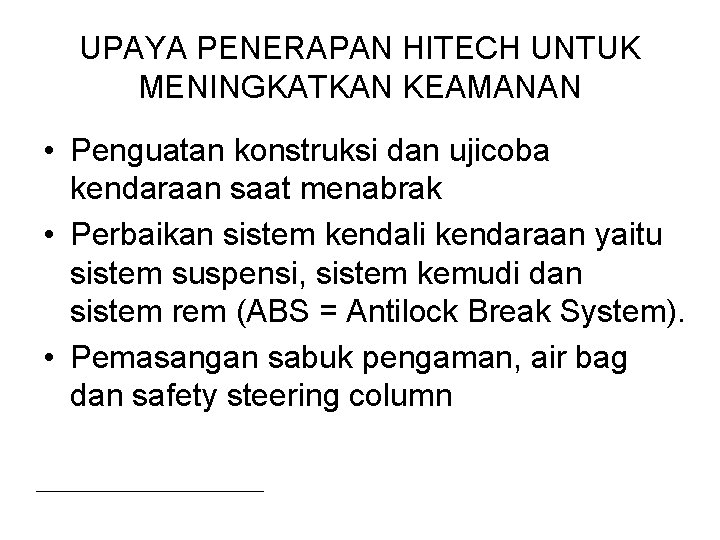 UPAYA PENERAPAN HITECH UNTUK MENINGKATKAN KEAMANAN • Penguatan konstruksi dan ujicoba kendaraan saat menabrak UPAYA PENERAPAN HITECH UNTUK MENINGKATKAN KEAMANAN • Penguatan konstruksi dan ujicoba kendaraan saat menabrak