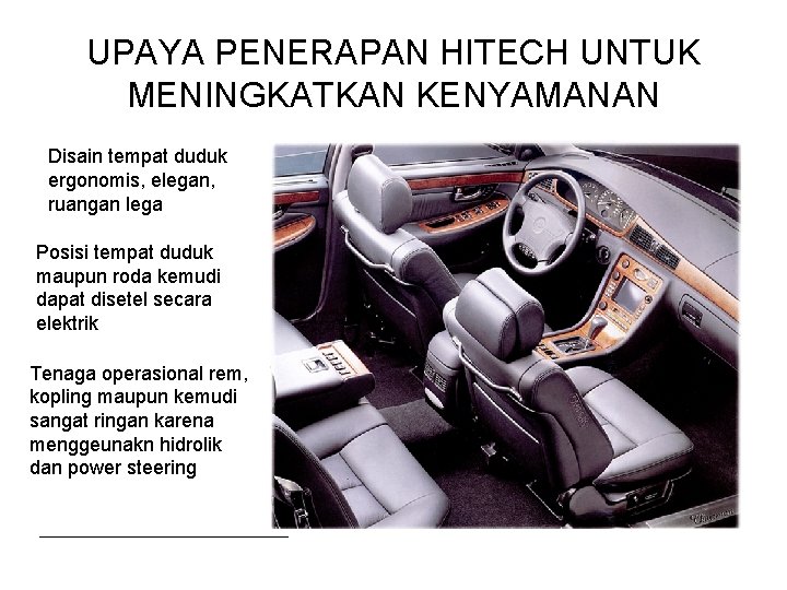 UPAYA PENERAPAN HITECH UNTUK MENINGKATKAN KENYAMANAN Disain tempat duduk ergonomis, elegan, ruangan lega Posisi UPAYA PENERAPAN HITECH UNTUK MENINGKATKAN KENYAMANAN Disain tempat duduk ergonomis, elegan, ruangan lega Posisi