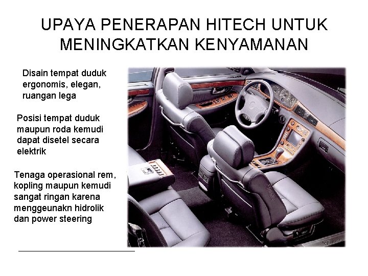 UPAYA PENERAPAN HITECH UNTUK MENINGKATKAN KENYAMANAN Disain tempat duduk ergonomis, elegan, ruangan lega Posisi