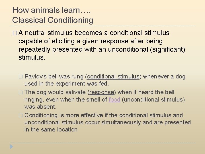How animals learn…. Classical Conditioning �A neutral stimulus becomes a conditional stimulus capable of