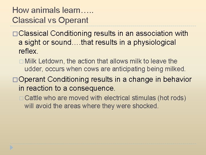 How animals learn…. . Classical vs Operant � Classical Conditioning results in an association