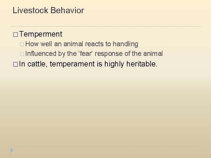 Livestock Behavior � Temperment � How well an animal reacts to handling � Influenced