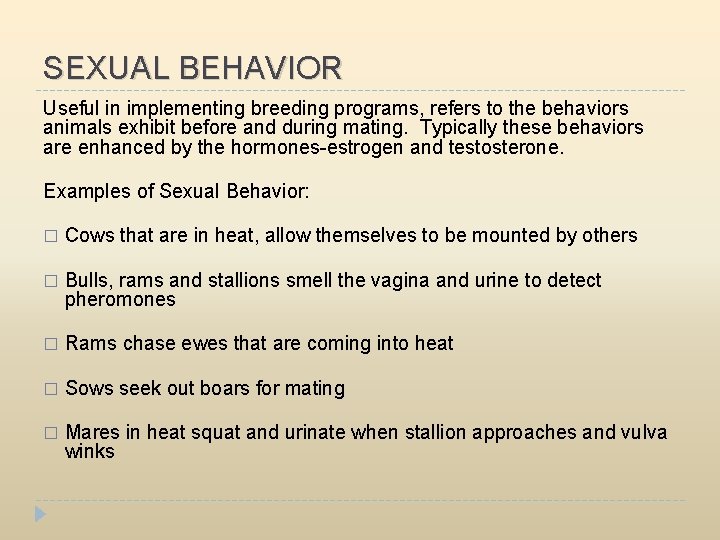 SEXUAL BEHAVIOR Useful in implementing breeding programs, refers to the behaviors animals exhibit before