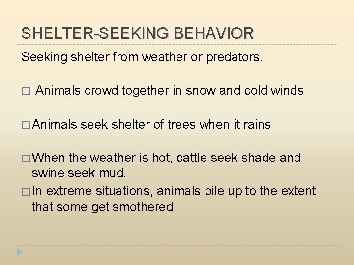 SHELTER-SEEKING BEHAVIOR Seeking shelter from weather or predators. � Animals crowd together in snow