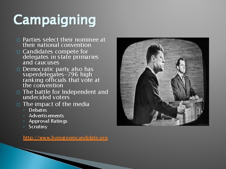Campaigning � � � Parties select their nominee at their national convention Candidates compete