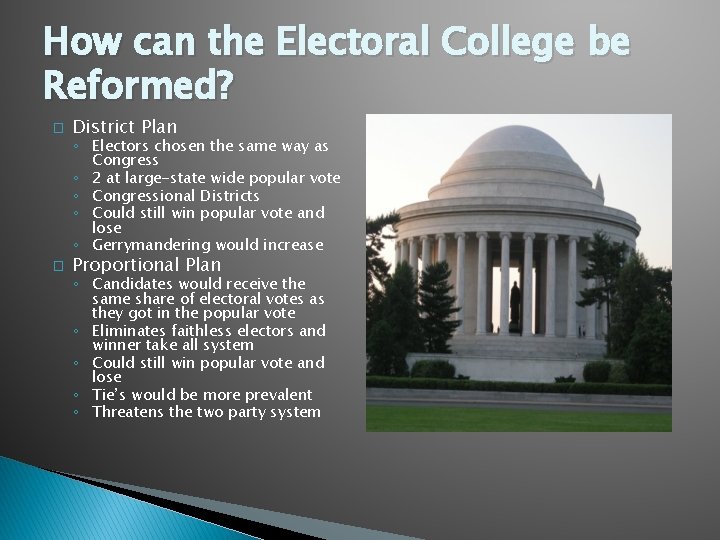 How can the Electoral College be Reformed? � District Plan ◦ Electors chosen the