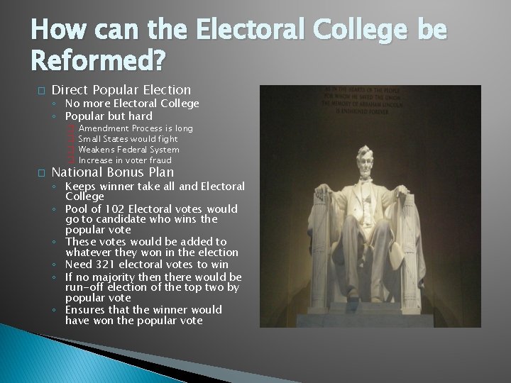 How can the Electoral College be Reformed? � Direct Popular Election ◦ No more