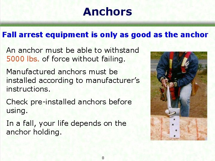 Anchors Fall arrest equipment is only as good as the anchor An anchor must
