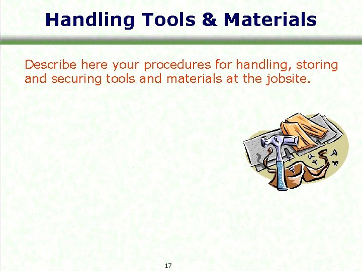 Handling Tools & Materials Describe here your procedures for handling, storing and securing tools