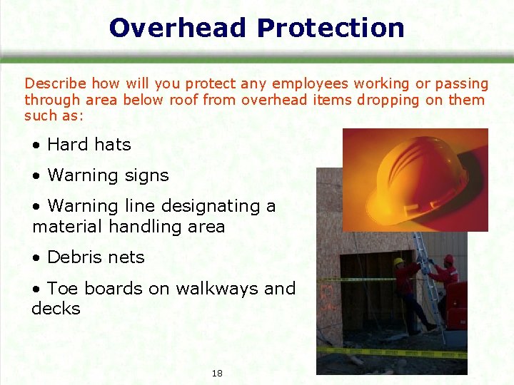 Overhead Protection Describe how will you protect any employees working or passing through area