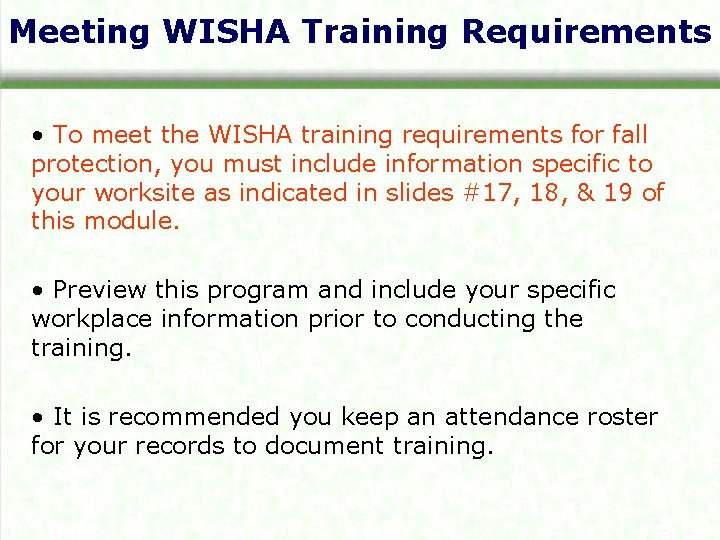 Meeting WISHA Training Requirements • To meet the WISHA training requirements for fall protection,