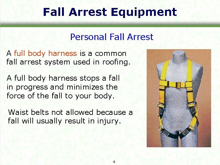 Fall Arrest Equipment Personal Fall Arrest A full body harness is a common fall