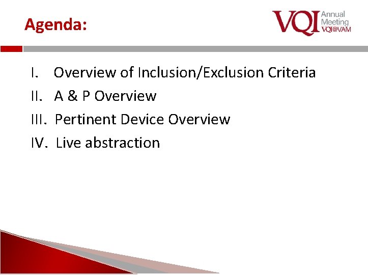 Agenda: I. III. IV. Overview of Inclusion/Exclusion Criteria A & P Overview Pertinent Device