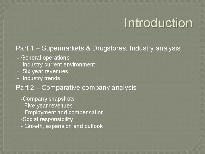 Introduction Part 1 – Supermarkets & Drugstores: Industry analysis - General operations - Industry