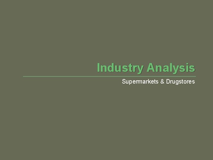 Industry Analysis Supermarkets & Drugstores 