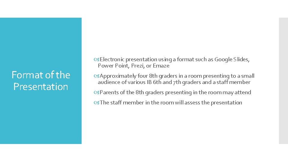 Format of the Presentation Electronic presentation using a format such as Google Slides, Power