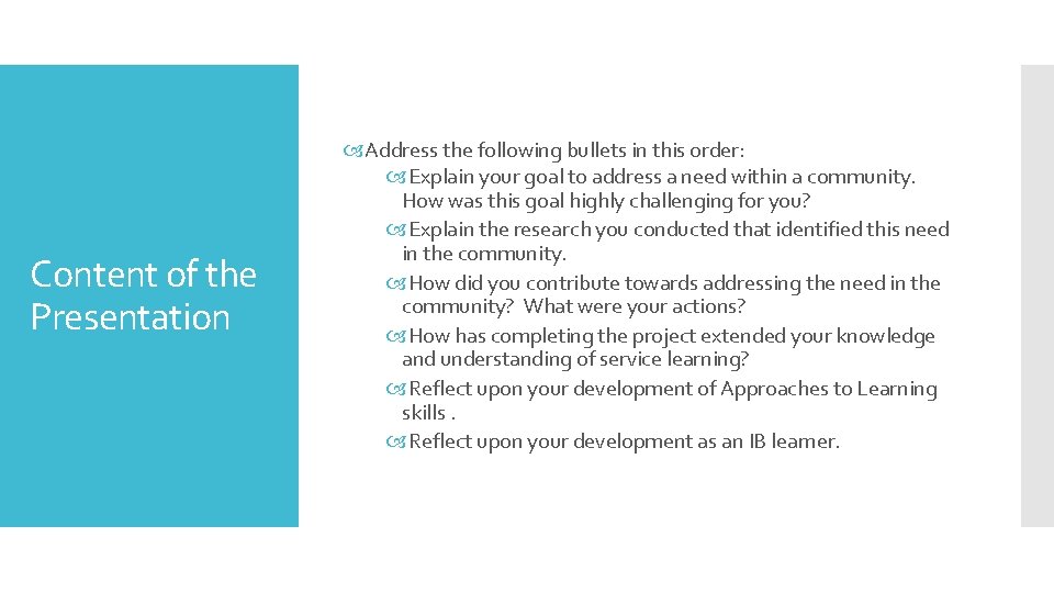 Content of the Presentation Address the following bullets in this order: Explain your goal