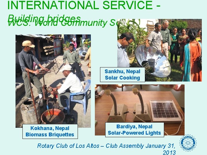 INTERNATIONAL SERVICE Building bridges WCS: World Community Service Sankhu, Nepal Solar Cooking Kokhana, Nepal