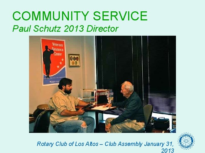 COMMUNITY SERVICE Paul Schutz 2013 Director Rotary Club of Los Altos – Club Assembly