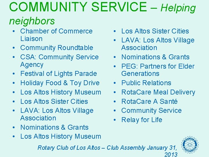 COMMUNITY SERVICE – Helping neighbors • Chamber of Commerce Liaison • Community Roundtable •